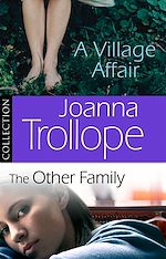 Télécharger le livre :  Joanna Trollope: The Other Family & A Village Affair
