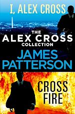 Download this eBook The Alex Cross Collection: I, Alex Cross / Cross Fire