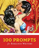 Télécharger le livre :  100 Prompts for Romance Writers