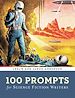 Télécharger le livre :  100 Prompts for Science Fiction Writers
