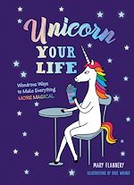 Télécharger le livre :  Unicorn Your Life