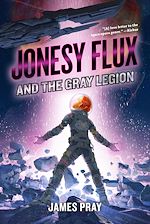Download this eBook Jonesy Flux and the Gray Legion