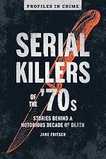 Télécharger le livre :  Serial Killers of the '70s