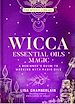 Télécharger le livre :  Wicca Essential Oils Magic
