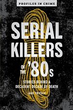 Télécharger le livre :  Serial Killers of the '80s