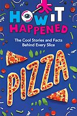 Download this eBook How It Happened! Pizza