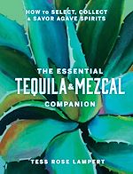 Télécharger le livre :  The Essential Tequila & Mezcal Companion