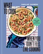 Télécharger le livre :  What to Cook When You Don't Feel Like Cooking - A Cookbook