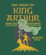 Télécharger le livre :  The Story of King Arthur and His Knights