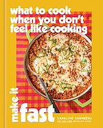 Download this eBook What to Cook When You Don't Feel Like Cooking: Make It Fast