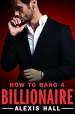 Télécharger le livre :  How to Bang a Billionaire