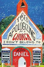 Télécharger le livre :  Tired of Apologizing for a Church I Don't Belong To