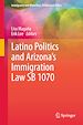 Télécharger le livre :  Latino Politics and Arizona's Immigration Law SB 1070