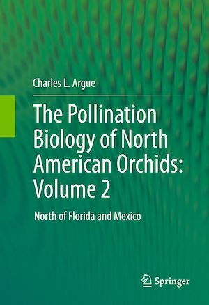 Téléchargez le livre :  The Pollination Biology of North American Orchids: Volume 2