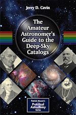 Télécharger le livre :  The Amateur Astronomer's Guide to the Deep-Sky Catalogs