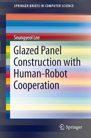 Téléchargez le livre :  Glazed Panel Construction with Human-Robot Cooperation