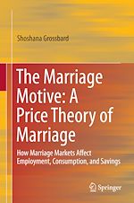 Télécharger le livre :  The Marriage Motive: A Price Theory of Marriage