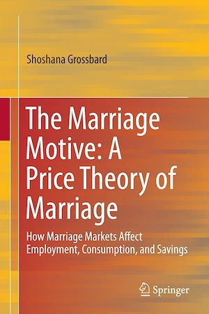 Téléchargez le livre :  The Marriage Motive: A Price Theory of Marriage