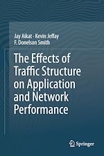 Télécharger le livre :  The Effects of Traffic Structure on Application and Network Performance
