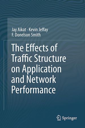 Téléchargez le livre :  The Effects of Traffic Structure on Application and Network Performance