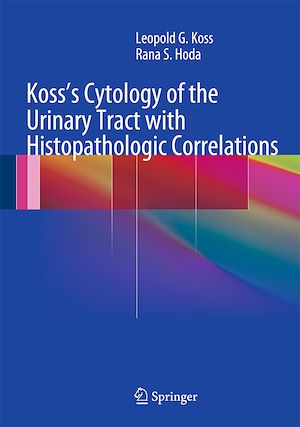 Téléchargez le livre :  Koss's Cytology of the Urinary Tract with Histopathologic Correlations