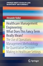 Télécharger le livre :  Healthcare Management Engineering: What Does This Fancy Term Really Mean?