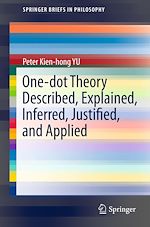 Télécharger le livre :  One-dot Theory Described, Explained, Inferred, Justified, and Applied