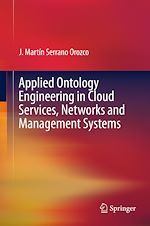 Télécharger le livre :  Applied Ontology Engineering in Cloud Services, Networks and Management Systems