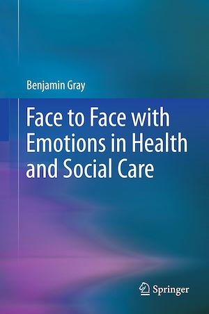 Téléchargez le livre :  Face to Face with Emotions in Health and Social Care