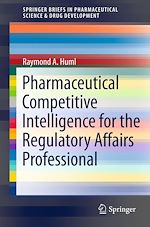 Télécharger le livre :  Pharmaceutical Competitive Intelligence for the Regulatory Affairs Professional
