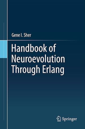 Téléchargez le livre :  Handbook of Neuroevolution Through Erlang
