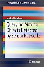 Télécharger le livre :  Querying Moving Objects Detected by Sensor Networks