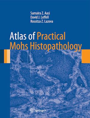 Téléchargez le livre :  Atlas of Practical Mohs Histopathology