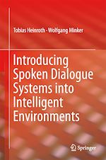 Télécharger le livre :  Introducing Spoken Dialogue Systems into Intelligent Environments