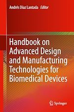 Télécharger le livre :  Handbook on Advanced Design and Manufacturing Technologies for Biomedical Devices