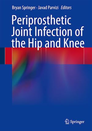 Téléchargez le livre :  Periprosthetic Joint Infection of the Hip and Knee