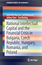 Télécharger le livre :  National Intellectual Capital and the Financial Crisis in Bulgaria, Czech Republic, Hungary, Romania, and Poland