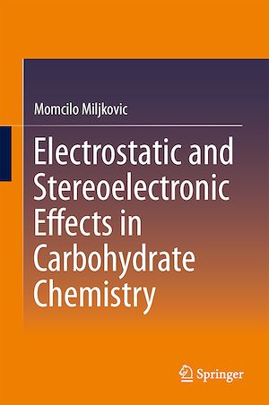 Téléchargez le livre :  Electrostatic and Stereoelectronic Effects in Carbohydrate Chemistry
