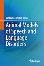 Télécharger le livre :  Animal Models of Speech and Language Disorders