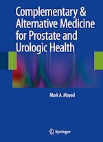 Télécharger le livre :  Complementary & Alternative Medicine for Prostate and Urologic Health