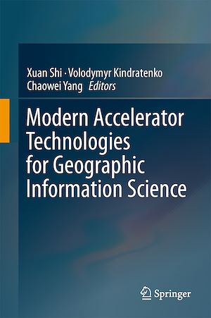 Téléchargez le livre :  Modern Accelerator Technologies for Geographic Information Science