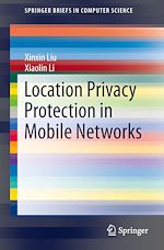 Télécharger le livre :  Location Privacy Protection in Mobile Networks
