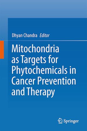 Téléchargez le livre :  Mitochondria as Targets for Phytochemicals in Cancer Prevention and Therapy