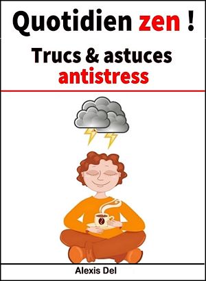 Téléchargez le livre :  Quotidien zen ! Trucs & astuces antistress