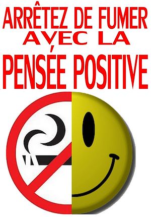 Téléchargez le livre :  Arrêtez de fumer avec la pensée positive