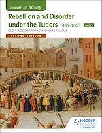 Télécharger le livre :  Access to History: Rebellion and Disorder under the Tudors 1485-1603 for OCR Second Edition