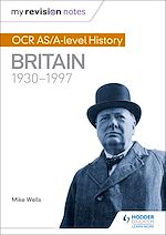 Télécharger le livre :  My Revision Notes: OCR AS/A-level History: Britain 1930-1997