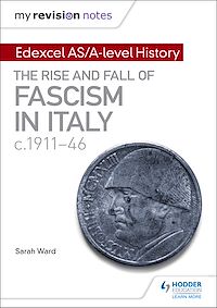 Téléchargez le livre :  My Revision Notes: Edexcel AS/A-level History: The rise and fall of Fascism in Italy c1911-46