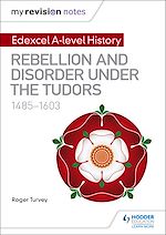 Télécharger le livre :  My Revision Notes: Edexcel A-level History: Rebellion and disorder under the Tudors, 1485-1603