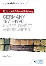 Télécharger le livre :  My Revision Notes: Edexcel A-level History: Germany, 1871-1990: united, divided and reunited